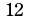12
