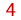4