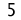 5